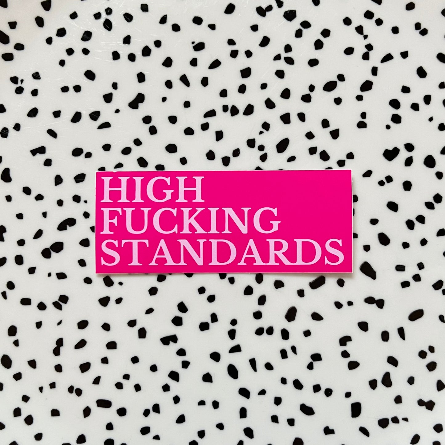 High f*cking standards ★ sticker