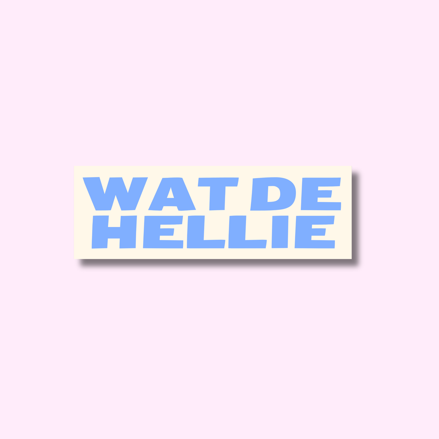 Wat de hellie blauw ★ sticker
