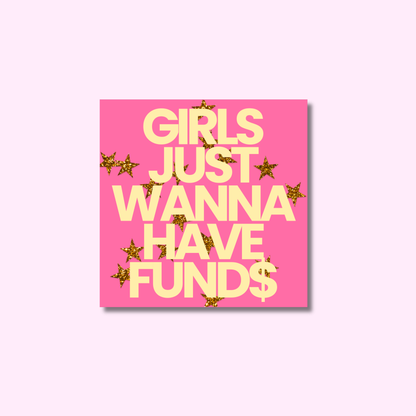 Girls just wanna have funds ★ sticker