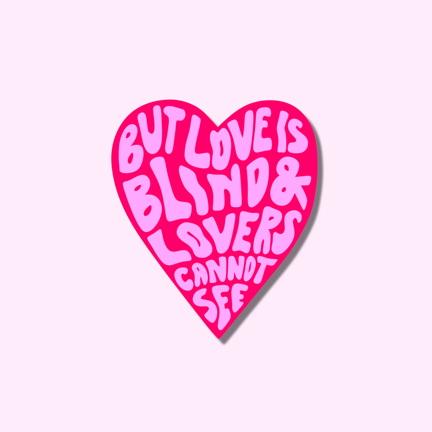 But love is blind & lovers cannot see ★ sticker