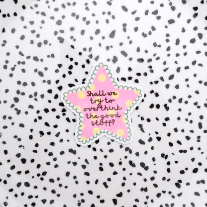 Overthink the good stuff ster ★ sticker